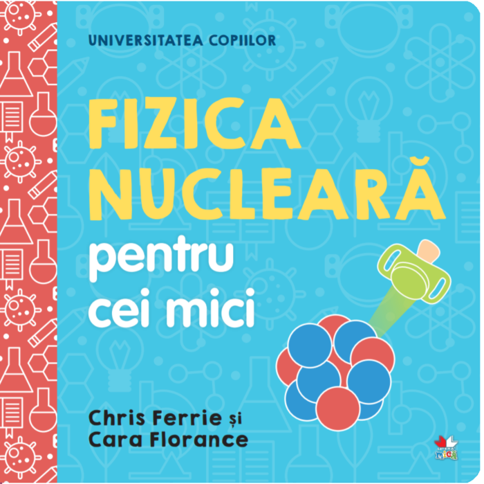 Fizica nucleara | Chris Ferrie, Cara Florance