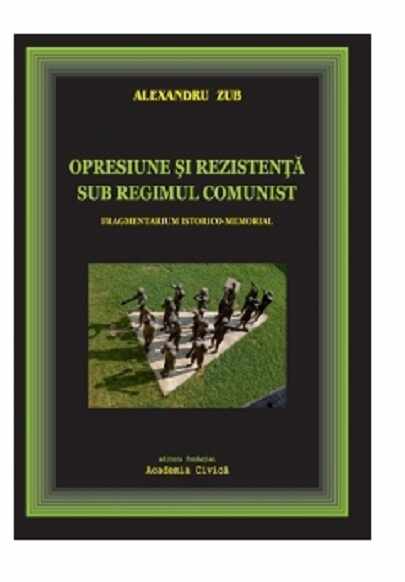 Opresiune si rezistenta sub regimul comunist | Alexandru Zub