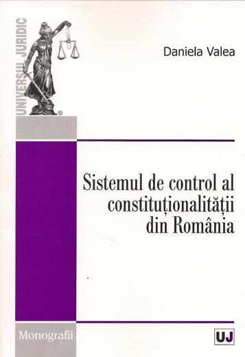 Sistemul de control al constitutionalitatii din Romania | Daniela Valea