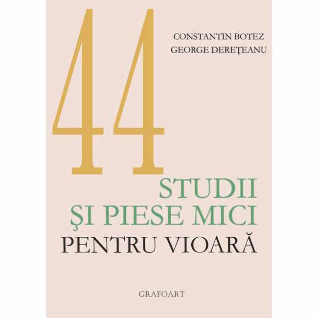 44 de studii si piese mici pentru vioara | Constantin Botez, George Dereteanu