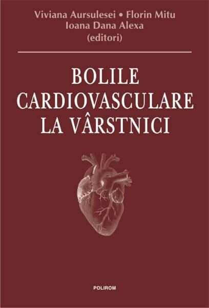 Bolile cardiovasculare la virstnici | Viviana Aursulesei, Florin Mitu, Ioana Dana Alexa