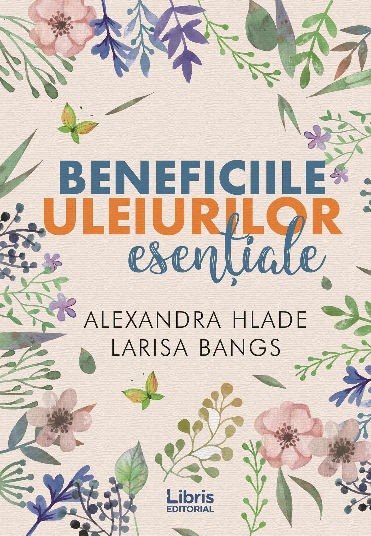 Beneficiile uleiurilor esentiale | Alexandra Hlade, Larisa Bangs