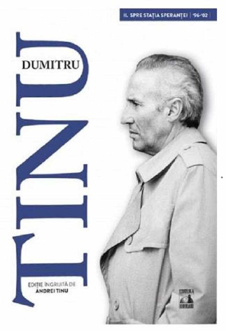 Dumitru Tinu si Adevarul - Volumul 2. Spre statia Sperantei - 1996-2002 | Andrei Tinu