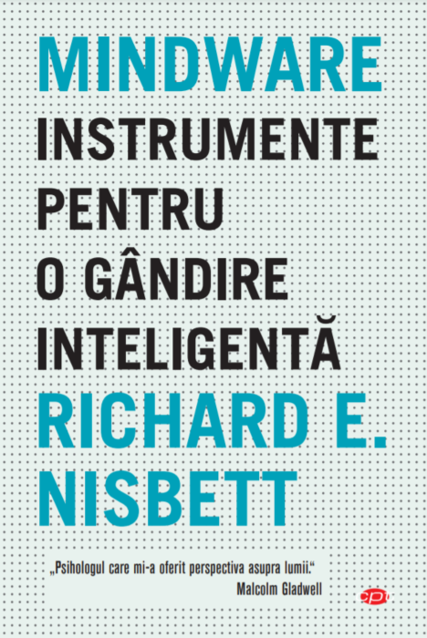 Mindware - Instrumente pentru o gandire inteligenta | Richard E. Nisbett