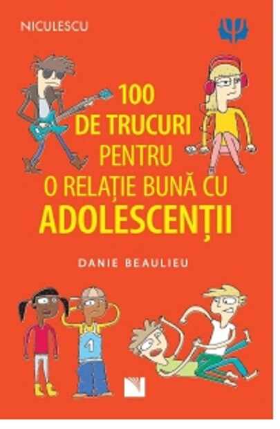 100 de trucuri pentru o relatie mai buna cu adolescentii | Danie Beaulieu