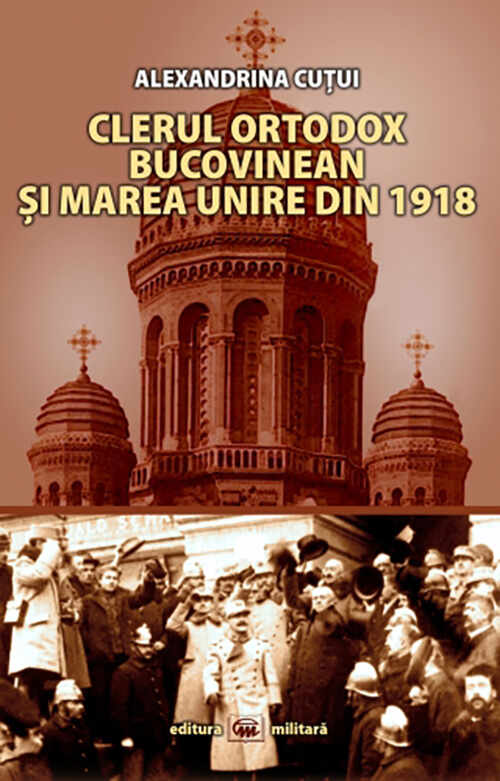 Clerul ortodox bucovinean si Marea Unire din 1918 | Alexandrina Cutui