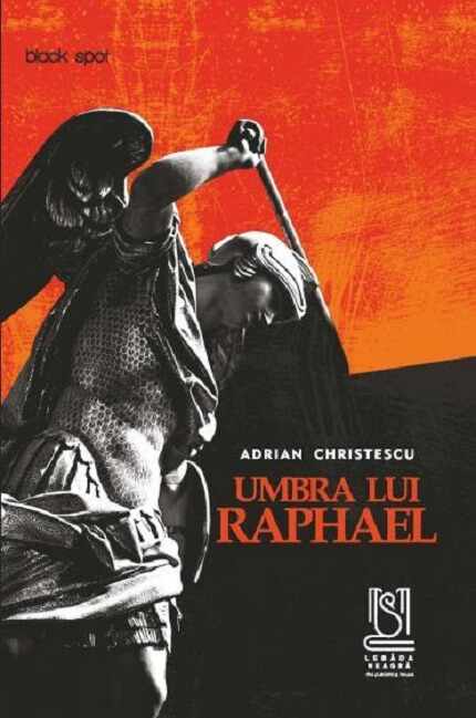 Umbra lui Raphael | Adrian Christescu