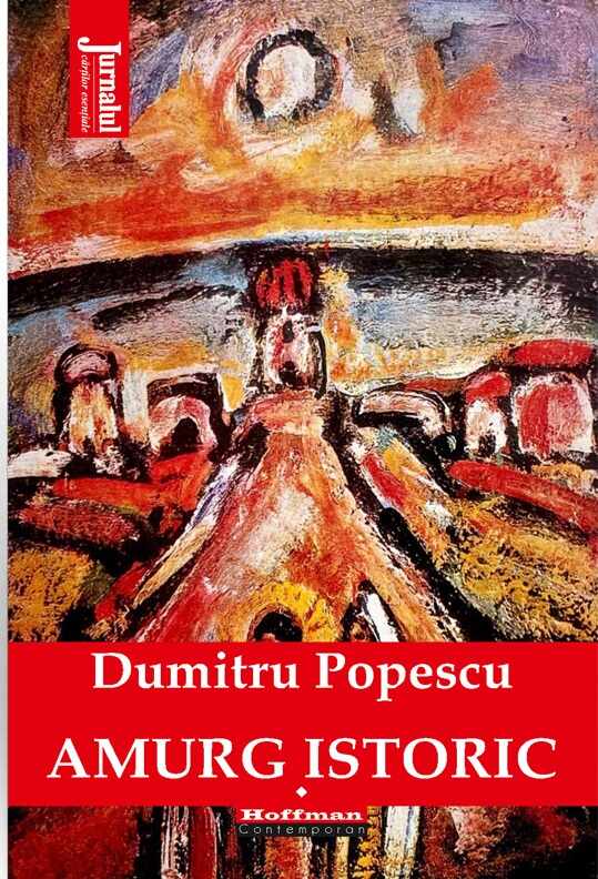 Amurg istoric. Volumul I | Dumitru Popescu