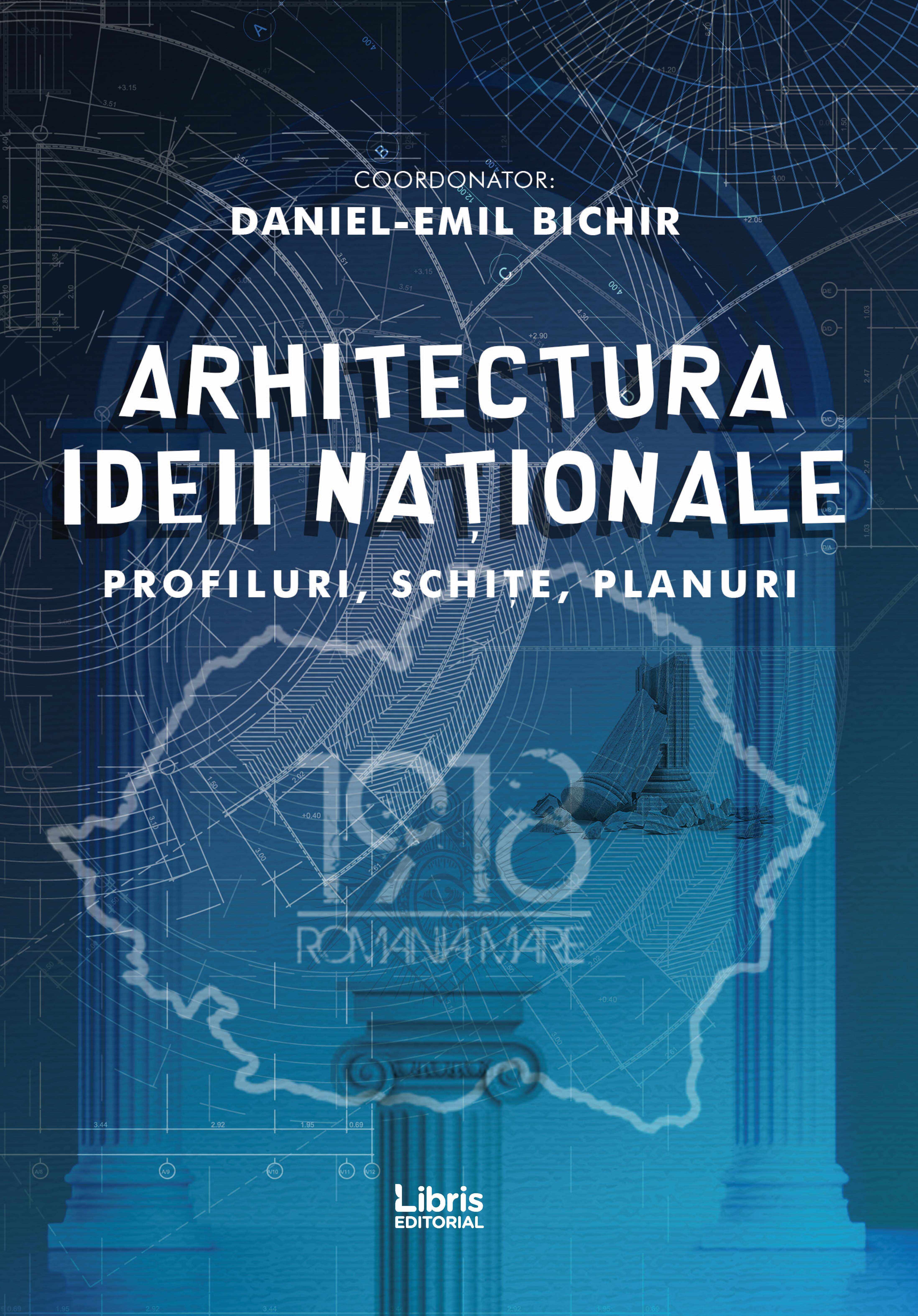 Arhitectura ideii nationale | Daniel-Emil Bichir