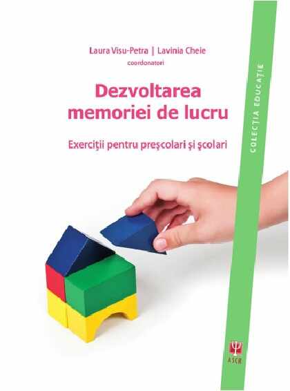 Dezvoltarea memoriei de lucru. Exercitii pentru prescolari si scolari | Laura Visu-Petra, Lavinia Cheie