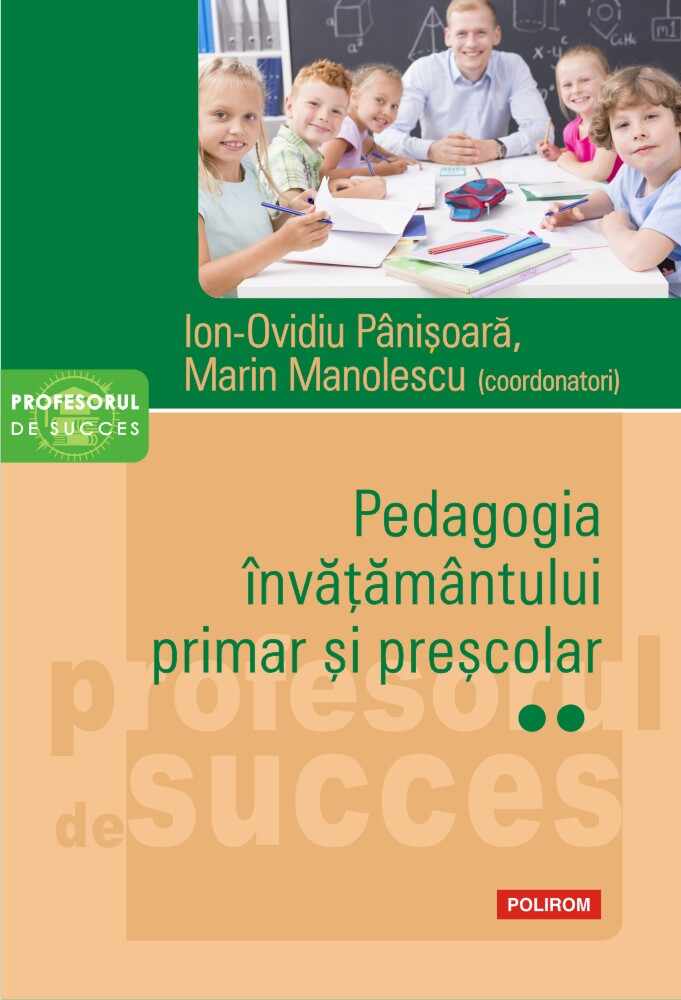 Pedagogia invatamantului primar si prescolar. Vol. II | Ion-Ovidiu Panisoara, Marin Manolescu