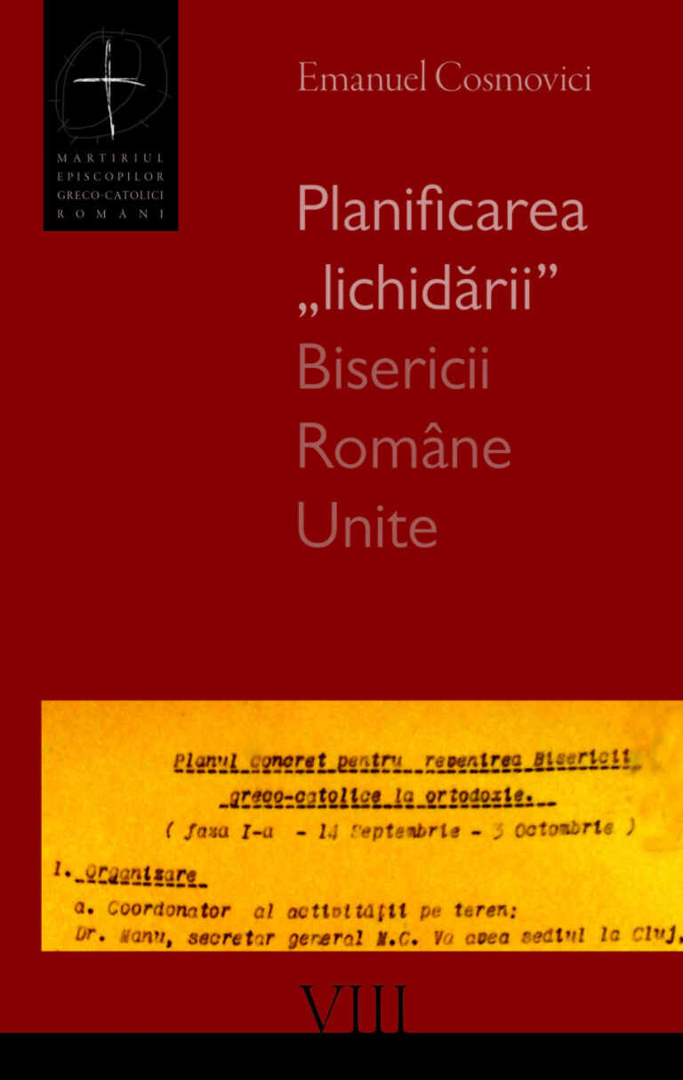 Planificarea „lichidarii” Bisericii Romane Unite | Emanuel Cosmovici