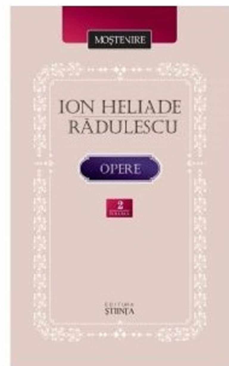 Opere. Volumul II | Ion Heliade Radulescu