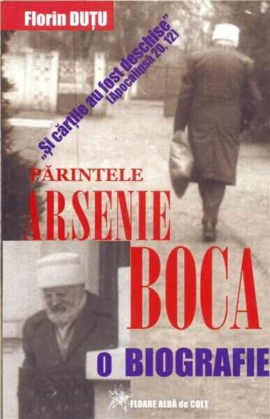 Parintele Arsenie Boca - o biografie | Florin Dutu