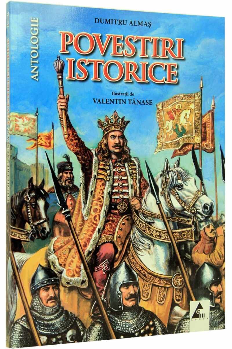 Povestiri istorice - Volumul 1 | Dumitru Almas
