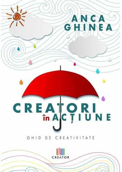 Creatori in actiune | Anca Ghinea