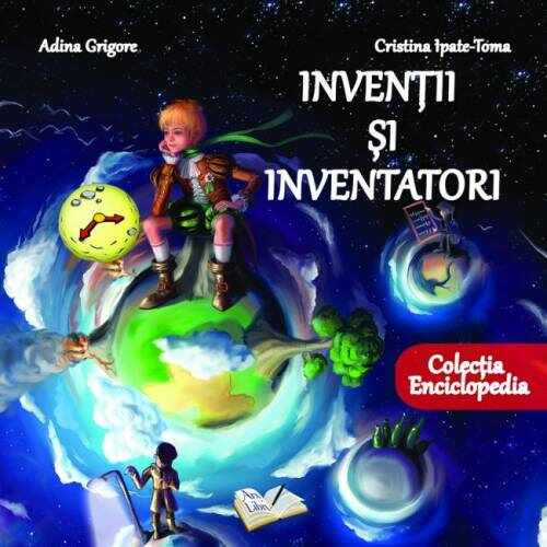 Inventii si inventatori | Adina Grigore, Cristina Ipate-Toma
