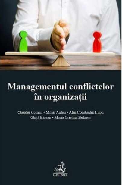Managementul conflictelor in organizatii | Claudiu Coman, Mihai Anton, Lupu Ghita Barsan, Maria Cristina Bularca