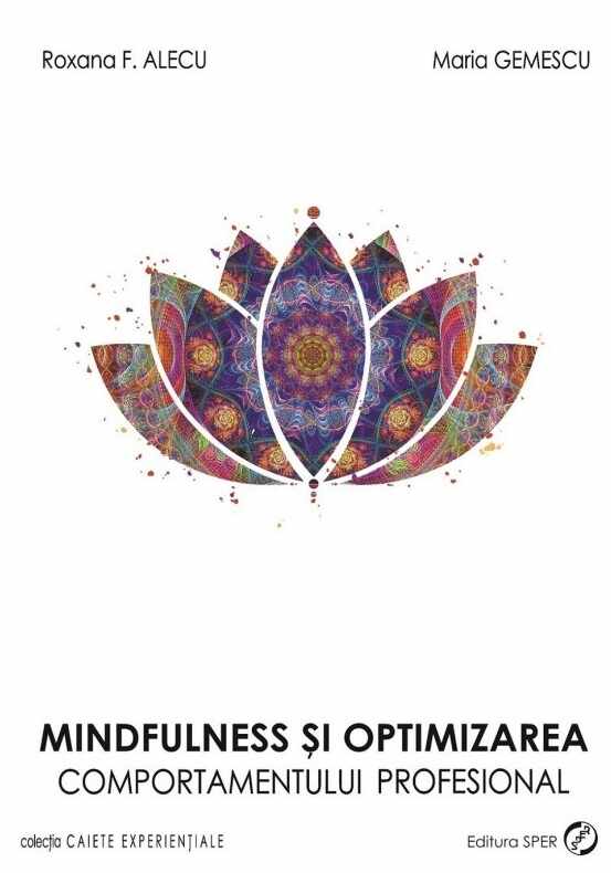 Mindfulness si optimizarea comportamentului profesional | Maria Gemescu, Roxana F. Alecu