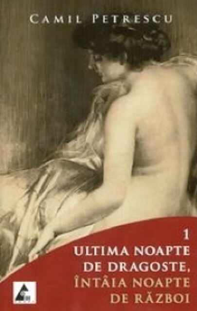 Ultima noapte de dragoste, intaia noapte de razboi. Set 2 volume | Camil Petrescu