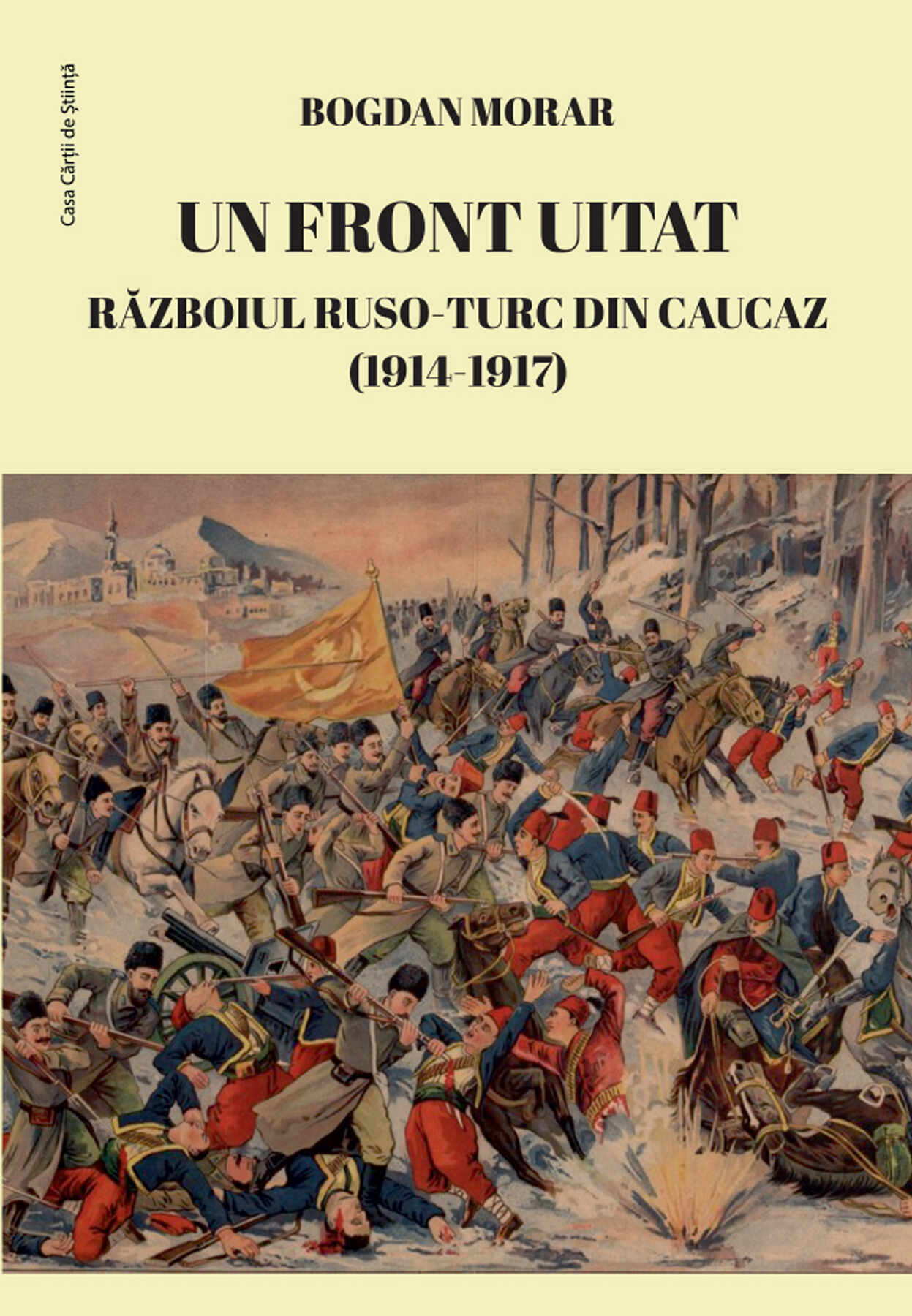 Un front uitat. Razboiul ruso-turc din Caucaz (1914-1917) | Bogdan Morar