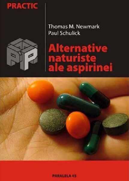 Alternative naturiste ale aspirinei | Thomas M. Newmark, Paul Schulick