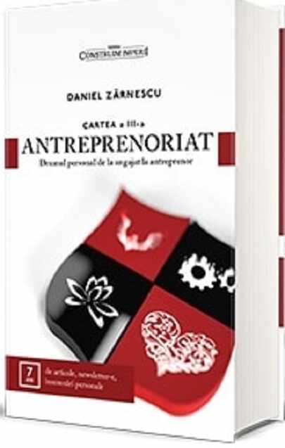 Antreprenoriat - Volumul III | Daniel Zarnescu