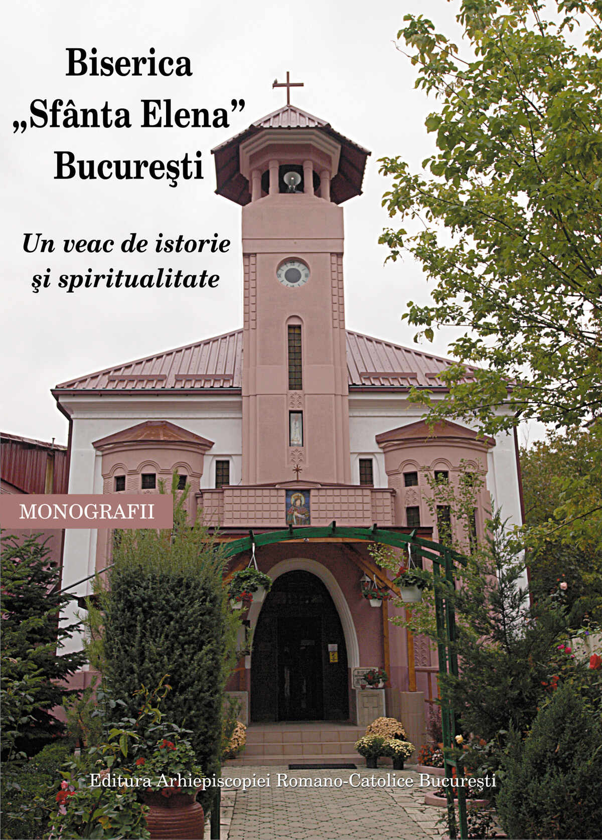Biserica Sfanta Elena, Bucuresti. Un veac de istorie si spiritualitate | Danut Dobos