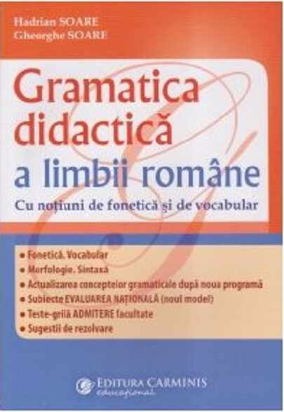 Gramatica didactica a limbii romane, cu notiuni de fonetica si vocabular | Gheorghe Soare, Hadrian Soare