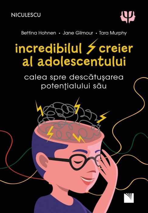 Incredibilul creier al adolescentului | Bettina Hohnen, Jane Gilmour, Tara Murphy