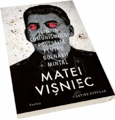 Istoria comunismului povestita pentru bolnavii mintal | Matei Visniec