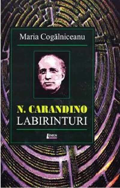 N. Carandino. Labirinturi | Maria Cogalniceanu