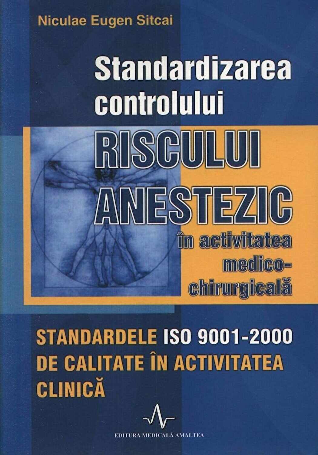 Standardizarea controlului riscului anestezic in activitatea medico-chirurgicala | Niculae Eugen Sitcai
