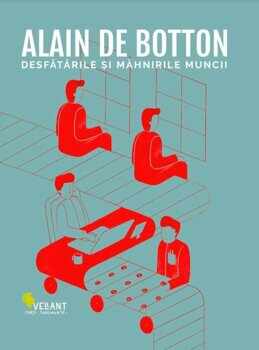 DESFATARILE SI MAHNIRILE MUNCII/Alain de Botton