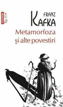 Metamorfoza si alte povestiri (Top 10+)/Franz Kafka