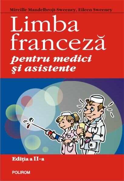 Limba franceza pentru medici si asistente | Mireille Mandelbrojt-Sweeney, Eileen C. Sweeney