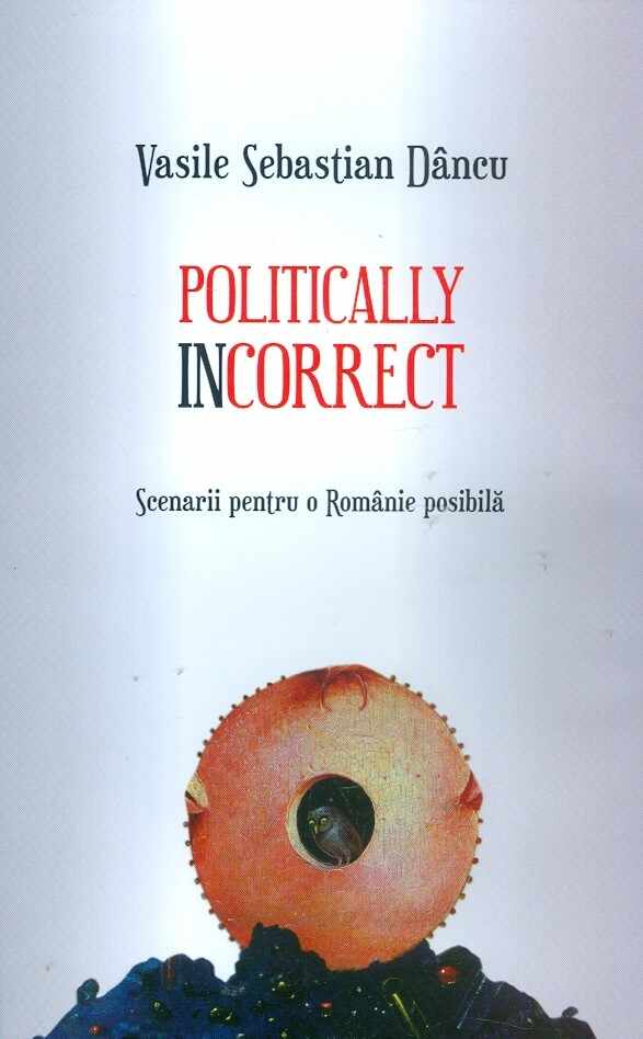 Politically incorrect | Vasile Sebastian Dancu