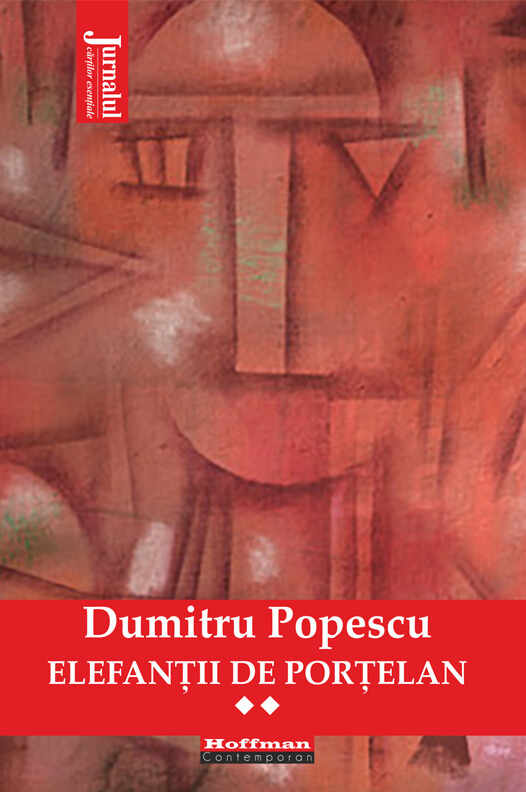 Elefantii de portelan. Volumul II | Dumitru Popescu