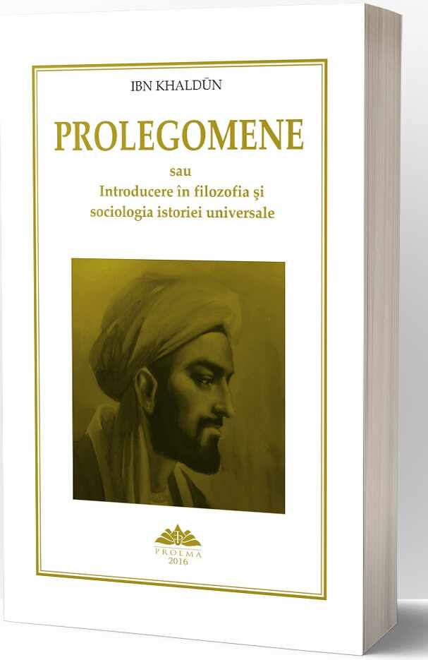 Prolegomene sau Introducere in filozofia si sociologia istoriei | Ibn Kaldun