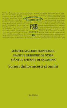 P.S.B. Vol. 12 - Scrieri duhovnicesti si omilii/Colectiv de autori