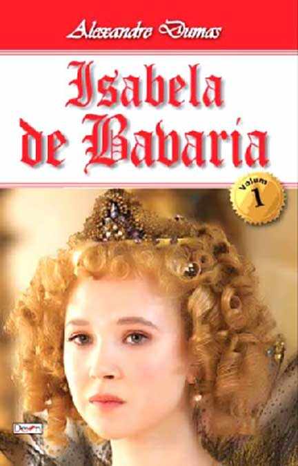 Isabela de Bavaria. Volumul I | Alexandre Dumas