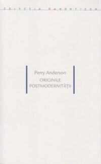 Originile postmodernitatii | Perry Anderson