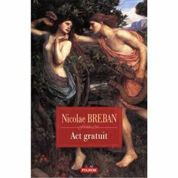Act gratuit. Nuvele/Nicolae Breban
