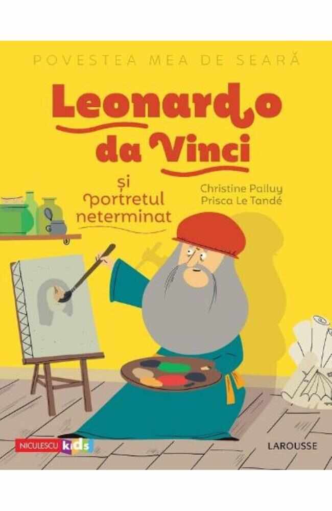 Povestea mea de seara: Leonardo da Vinci si portretul neterminat