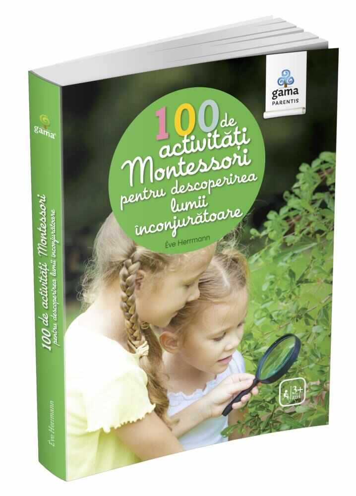 100 de activități Montessori pentru descoperirea lumii înconjurătoare