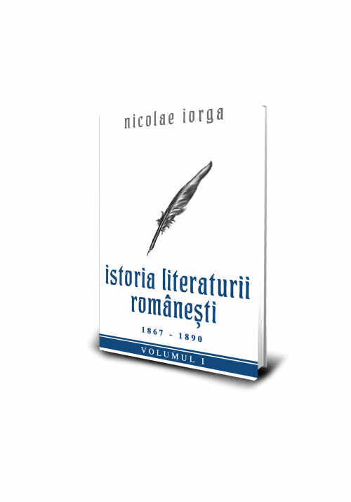 Istoria Literaturii Romanesti (1867 - 1890) - Nicolae Iorga