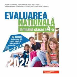 Evaluarea Nationala 2024 la finalul clasei a IV-a. 20 de teste dupa modelul M.E. pentru probele de limba romana si matematica