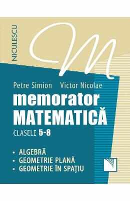 Memorator matematica - Clasa 5-8 - Petre Simion, Victor Nicolae}