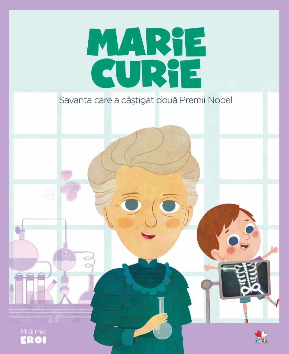Volumul 4. MICII EROI. Marie Curie