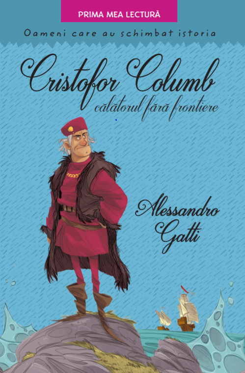 Cristofor Columb, călătorul fără frontiere. Oameni care au schimbat istoria